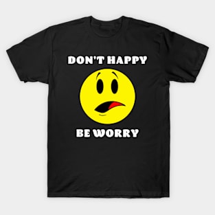 Don'T HapBe Worry T-Shirt